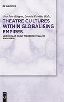Theatre cultures within globalising empires : looking at early modern England and Spain /