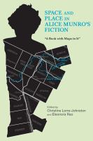 Space and place in Alice Munro's fiction : a book with maps in it /
