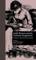 Little women and the feminist imagination : criticism, controversy, personal essays /