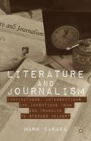Literature and journalism : inspirations, intersections, and inventions from Ben Franklin to Stephen Colbert /