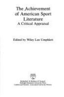 The Achievement of American sport literature : a critical appraisal /