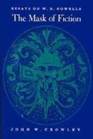 The Mask of fiction : essays on W.D. Howells /