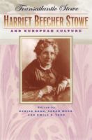 Transatlantic Stowe Harriet Beecher Stowe and European Culture /