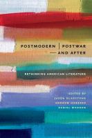 Postmodern/Postwar and After Rethinking American Literature /