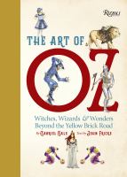 The art of Oz : witches, wizards & wonders beyond the yellow brick road /