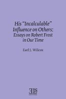 His "incalculable" influence on others : essays on Robert Frost in our time /