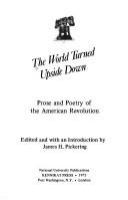 The World turned upside down : prose and poetry of the American Revolution /