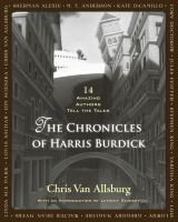 The chronicles of Harris Burdick : 14 amazing authors tell the tales /