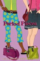 Period pieces : stories for girls /