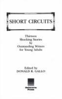 Short circuits : thirteen shocking stories by outstanding writers for young adults /