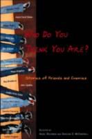 Who do you think you are? : stories of friends and enemies /