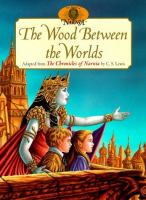 The wood between the worlds: adapted from The chronicles of Narnia by C.S. Lewis /