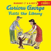 Margret & H. A. Rey's Curious George visits the library /
