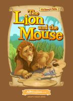 The lion and the mouse : an Aesop's fable.