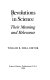 Revolutions in science : their meaning and relevance /