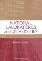 National laboratories and universities : building new ways to work together : report of a workshop /