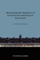 Measuring the impacts of federal investments in research : a workshop summary /
