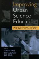 Improving urban science education : new roles for teachers, students, and researchers /