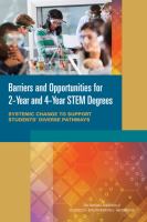 Barriers and opportunities for 2-year and 4-year STEM degrees : systemic change to support diverse student pathways /