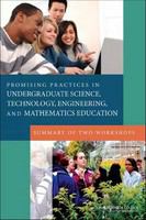 Promising practices in undergraduate science, technology, engineering, and mathematics education : summary of two workshops /