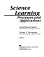 Science learning : processes and applications /