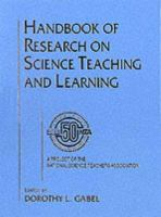 Handbook of research on science teaching and learning /