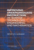 Improving undergraduate instruction in science, technology, engineering, and mathematics : report of a workshop /