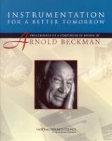 Instrumentation for a Better Tomorrow : Proceedings of a Symposium in Honor of Arnold Beckman /