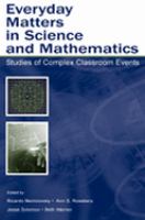 Everyday matters in science and mathematics studies of complex classroom events /