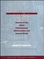 Learning from TIMSS results of the Third International Mathematics and Science Study : summary of a symposium /