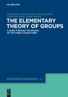 The elementary theory of groups : a guide through the proofs of the Tarski conjectures /