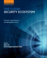 The cloud security ecosystem : technical, legal, business and management issues /