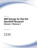 IBM Storage for Red Hat OpenShift Blueprint Version 1 Release 2 /