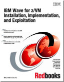 IBM Wave for z/VM installation, implementation, and exploitation /