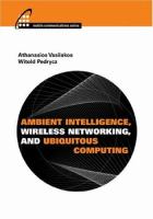 Ambient intelligence, wireless networking, and ubiquitous computing /