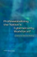 Professionalizing the nation's cybersecurity workforce? : criteria for decision-making /