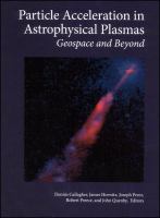 Particle acceleration in astrophysical plasmas : geospace and beyond /