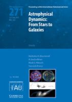Astrophysical dynamics : from stars to galaxies : proceedings of the 271st Symposium of the International Astronomical Union, held in Nice, France, June 21-25, 2010 /