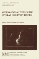 Observational tests of the stellar evolution theory : symposium no. 105 held in Geneva, Switzerland, September 12-16, 1983 /