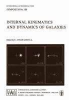 Internal kinematics and dynamics of galaxies : symposium no. 100, held in Besancon, France, August 9-13, 1982 /