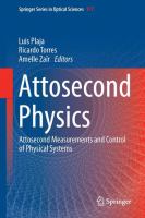 Attosecond physics : attosecond measurements and control of physical systems /