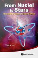 From nuclei to stars : festschrift in honor of Gerald E. Brown /