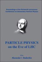 Particle Physics on the Eve of LHC : Proceedings of the Thirteenth Lomonosov Conference on Elementary Particle Physics, Moscow Russia, 23-29 August 2007 /