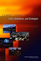 Climate change education : goals, audiences, and strategies : a workshop summary /