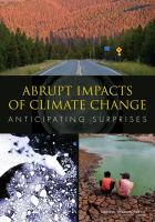 Abrupt impacts of climate change : anticipating surprises /