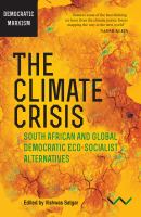 Climate Crisis, The : South African and Global Democratic Eco-Socialist Alternatives /