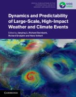 Dynamics and predictability of large-scale, high-impact weather and climate Events /