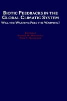 Biotic feedbacks in the global climatic system : will the warming feed the warming? /