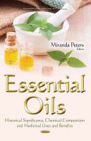 Essential oils : historical significance, chemical composition, and medicinal uses and benefits /