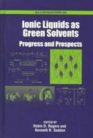 Ionic liquids as green solvents : progress and prospects /